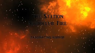 The Station Nightclub Fire  A Short Documentary  Fascinating Horror [upl. by Bussey]